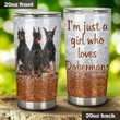 3 Doberman Sitting, Just A Girl Who Loves, Stainless Steel Tumbler Cup For Coffee/Tea, Great Customized Gift For Birthday Christmas Thanksgiving