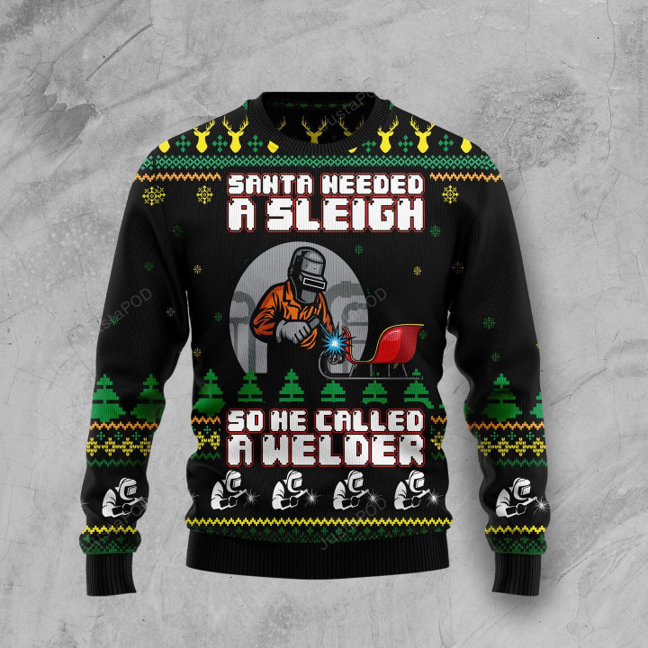 Santa Needed A Sleigh So He Called A Welder Ugly Christmas Sweater