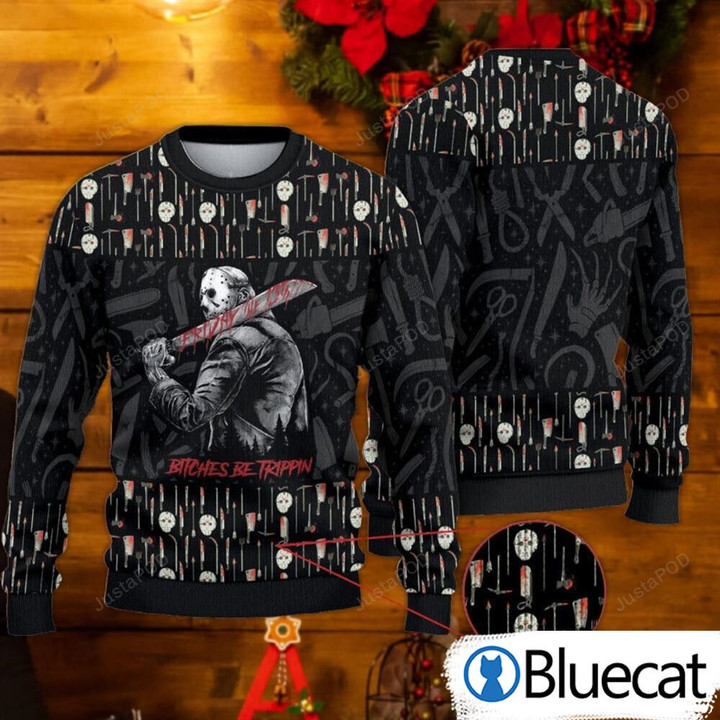 Bitches Be Trippin Jason Voorhees Ugly Christmas Sweater