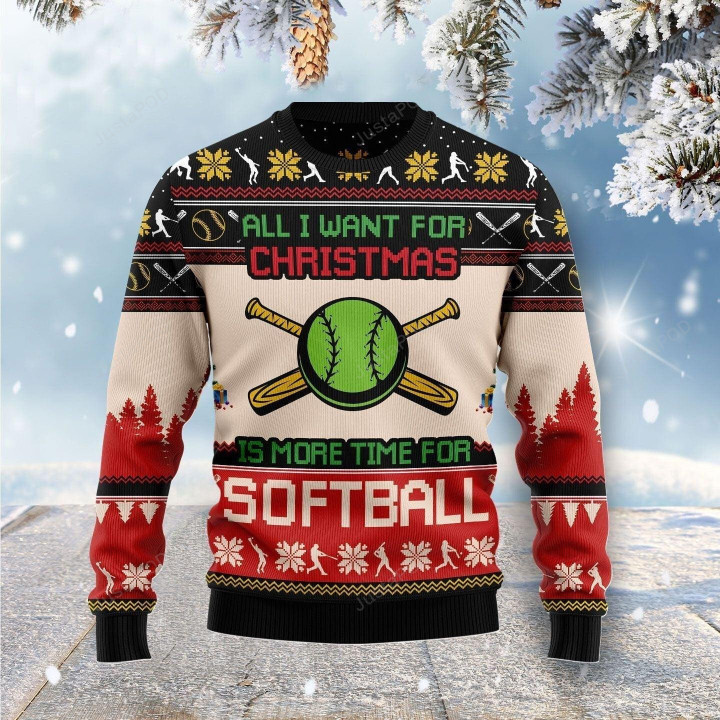 All I Want For Christmas Is More Time For Softball Ugly Christmas Sweater, All I Want For Christmas Is More Time For Softball 3D All Over Printed Sweater