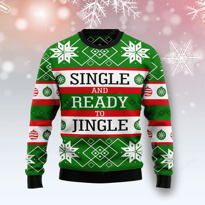 Single And Ready To Jingle Ugly Christmas Sweater, Single And Ready To Jingle 3D All Over Printed Sweater