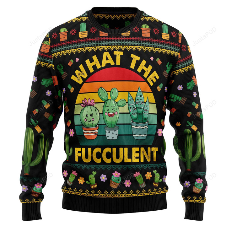 Cactus What The Fucculent Ugly Christmas Sweater, Cactus What The Fucculent 3D All Over Printed Sweater