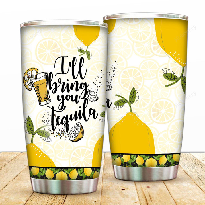 I'll Bring You Tequila Insulated Stainless Steel Tumbler 20oz / 30oz Hobberry