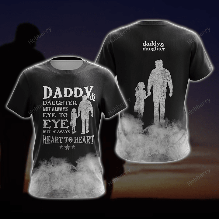 Daddy & Daughter - Not Always Eye To Eye But Always Heart To Heart Unisex 3D T-shirt