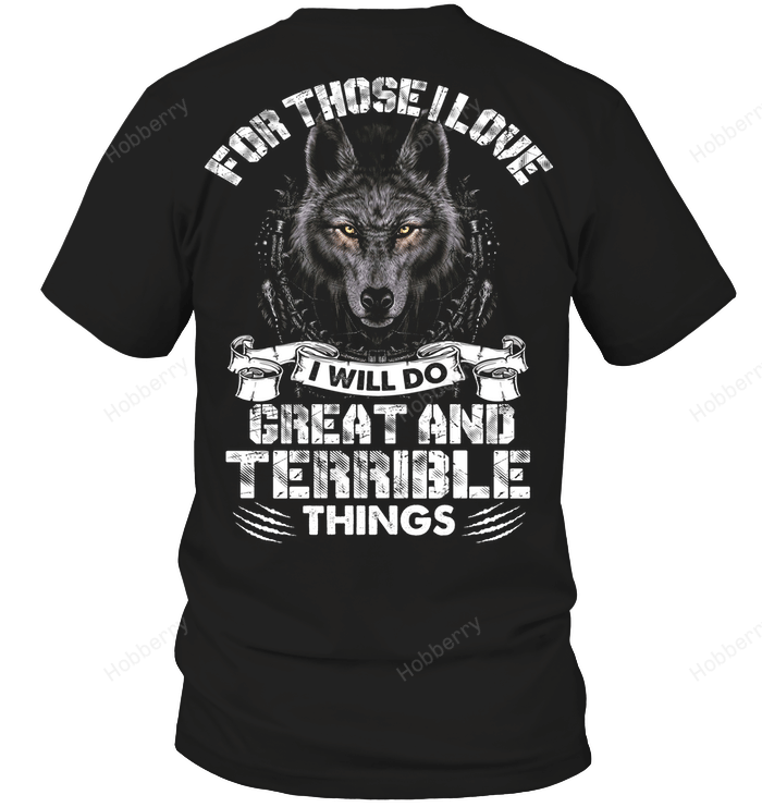 For those I love I will do great and terrible things T-Shirt