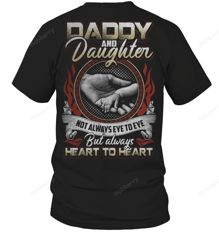 Daddy And Daughter  Not Always Eye To Eye But Always Heart To Heart T-Shirt