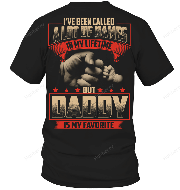 I've been called a lot of names in my lifetime but daddy is my favorite T-Shirt