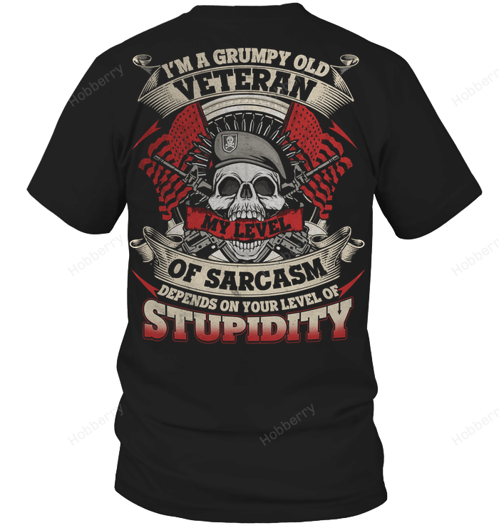 I'm a grumpy old veteran my level of sarcasm depends on your level of stupidity T-Shirt