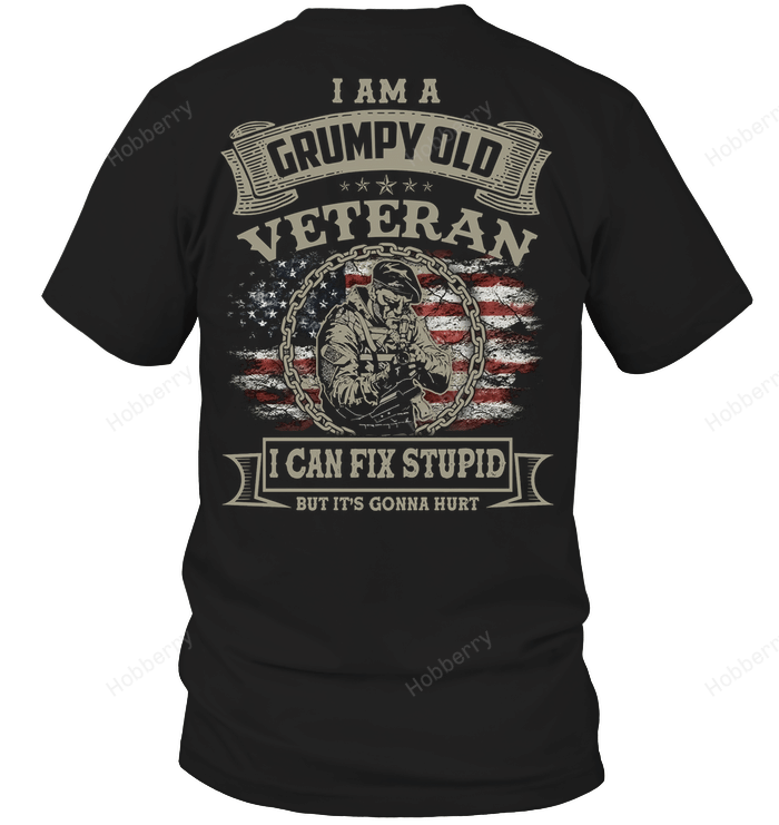 Veteran Shirt I am a grumpy old veteran i can fix stupid but it's gonna hurt Veterans Day T-Shirt