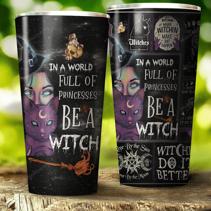 Witch. In A World Full Of Princess. Be A Witch Insulated Stainless Steel Tumbler 20oz / 30oz