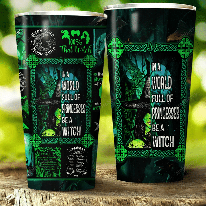 Witch. In A World Full Of Princess. Be A Witch Insulated Stainless Steel Tumbler 20oz / 30oz