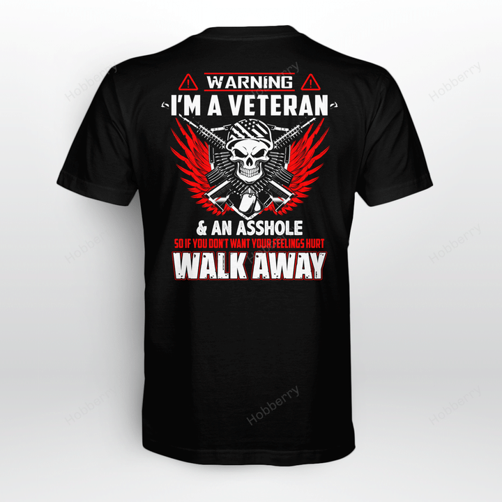Warning I'm a veteran & an asshole So if you don't want your feelings hurt Walk Away