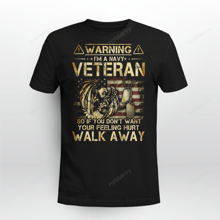 Warning - I'm A Veteran - So if you don't want your feelings hurt - Walk Away