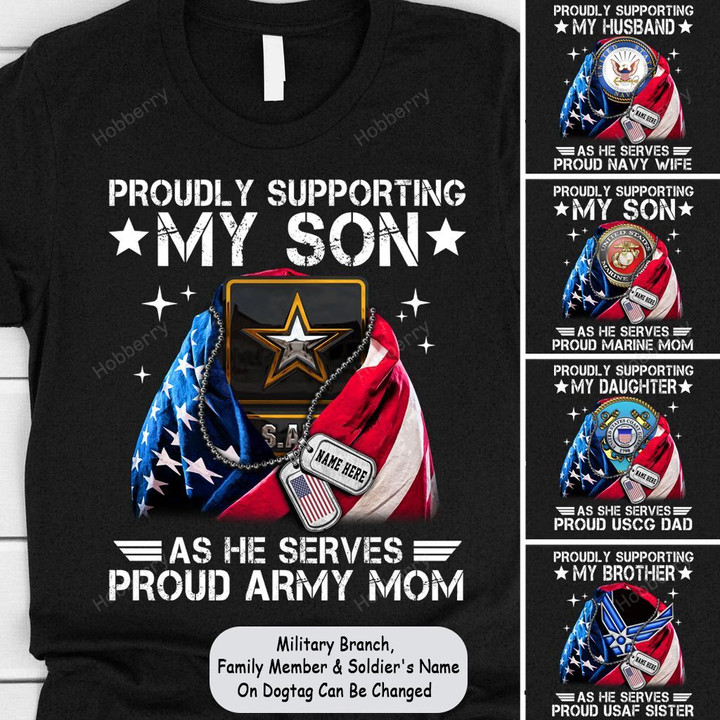 Personalized Shirt Proud Suppporting My Son As He Serves Proud Armed Forces Mom Dad Wife Family Member Shirt