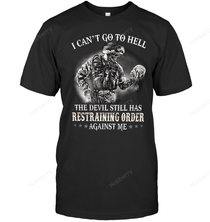 I Can't Go to Hell The Devil Still Has Restraining Order Against Me US Veteran T-Shirt