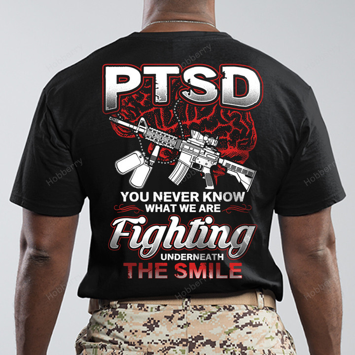 US Veteran Shirt PTSD Veteran Shirt You Never Know What We Are Fighting Underneath The Smile Veterans Day T-Shirt