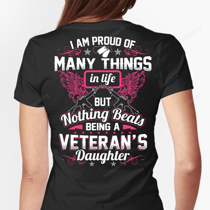 I am proud of many things in life but nothing beats being a veteran's daughter T-Shirt
