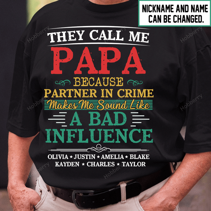 They Call Me Papa Partner In Crime Sound Like A Bad Influence Grandpa Shirt With Grandkids Names Personalized Custom Name Shirt Gift For Grandpa & Dad