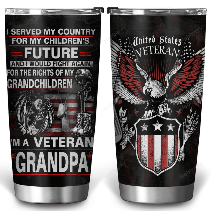 Military Veteran Grandpa Tumbler Served My Country For My Children's Future Would Fight Again For The Rights Of My Grandchildren Veterans Day Memorial Day Gift Insulated Stainless Steel Tumbler