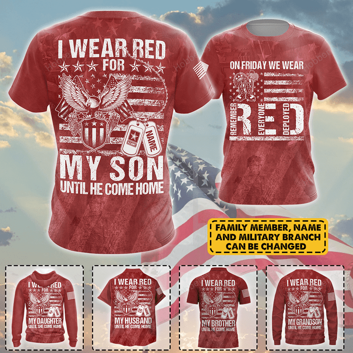 Personalized Military Red Friday Shirt I Wear Red For My Son Daughter Until They Come Home On Friday We Wear Red Remember Everyone Deployed Remembrance Veterans Day Memorial Day Gift T-shirt Hoodie Sweatshirt