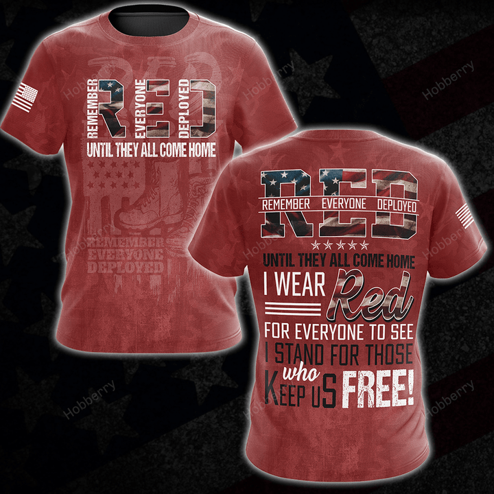 Military Red Friday Shirt Remember Everyone Deployed On Friday We Wear Red For Everyone To See Stand For Those Who Keep Us Free Until They All Come Home Remembrance Veterans Day Memorial Day Gift T-shirt Hoodie Sweatshirt