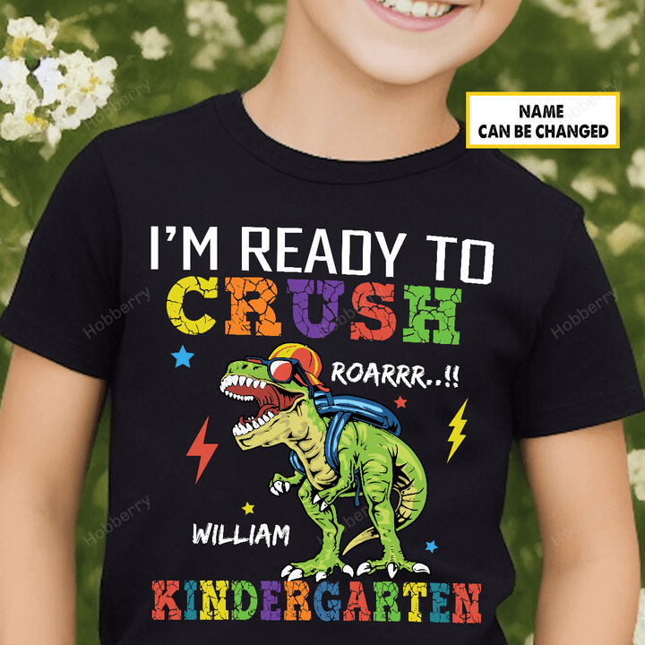 Dinosaur Back To School Shirt First Day of School I'm Ready To Crush Kindergarten Boy Version T-shirt With Name - Personalized Custom Name Shirt Back To School Gift