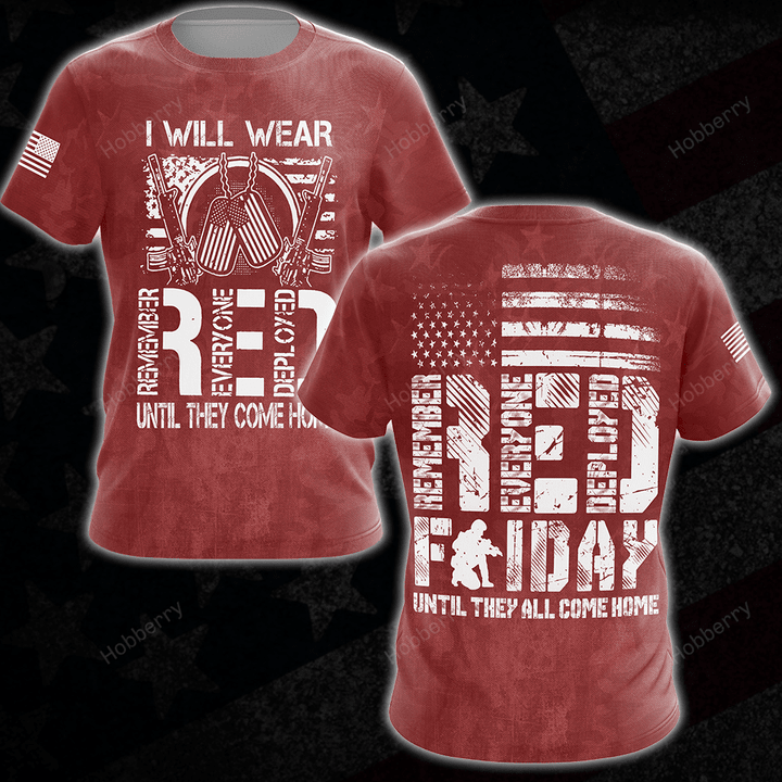 Military Red Friday Shirt Remember Everyone Deployed I Will Wear Red Until They Come Home Remembrance Veterans Day Memorial Day Gift T-shirt Hoodie Sweatshirt