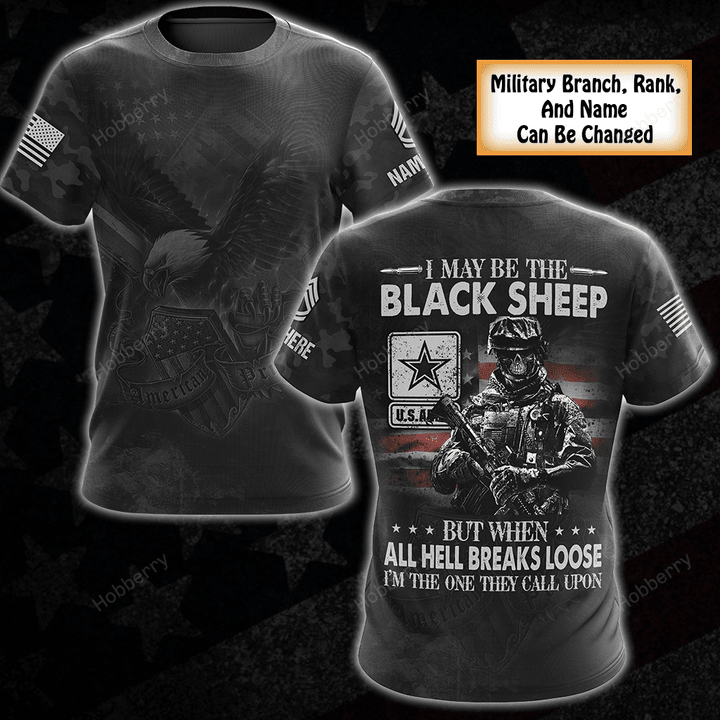 Personalized Military Veteran Shirt I May Be The Black Sheep But When All Hell Breaks Loose I'm The One They Call Upon Veterans Day Memorial Day Independence Remembrance Gift T-shirt Hoodie Sweatshirt