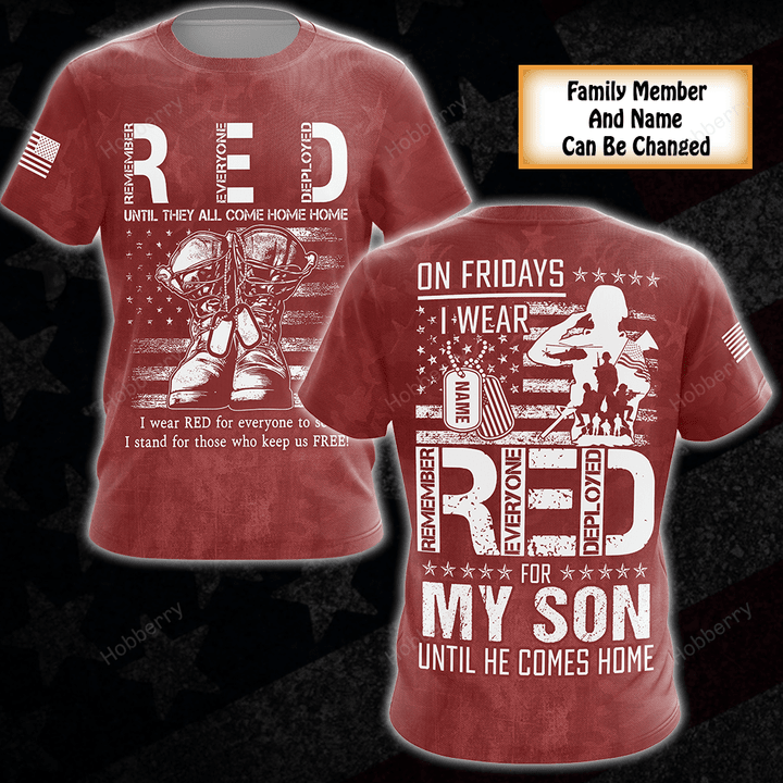 Personalized Military Red Every Friday Shirt I Wear Red For My Son Daughter Dad Nephew Grandson Until They Come Home Remember Everyone Deployed Remembrance Veterans Day Memorial Day Gift T-shirt Hoodie Sweatshirt