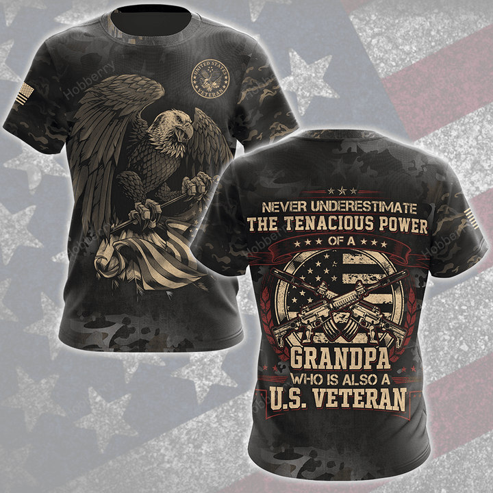 Military Veteran Shirt Never Underestimate The Tenacious Power Of A Grandpa Who Is Also A Veteran Veterans Day Memorial Day Gift T-shirt Hoodie Sweatshirt