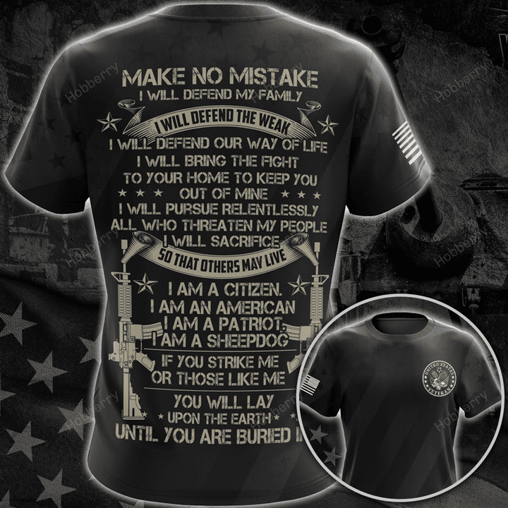 Veteran Shirt Make No Mistake I Will Defend My Family I Will Defend The Weak Veterans Day Memorial Day Gift Military T-shirt Zip Hoodie Sweatshirt