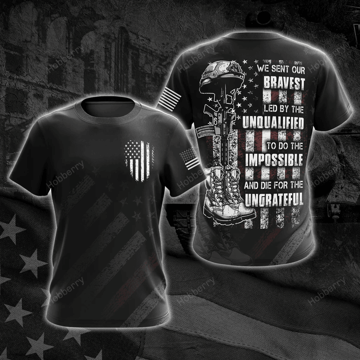 Military Veteran Shirt We sent our bravest Led by the unqualified To do the impossible and Die for the ungrateful Veterans Day Gift T-shirt Zip Hoodie