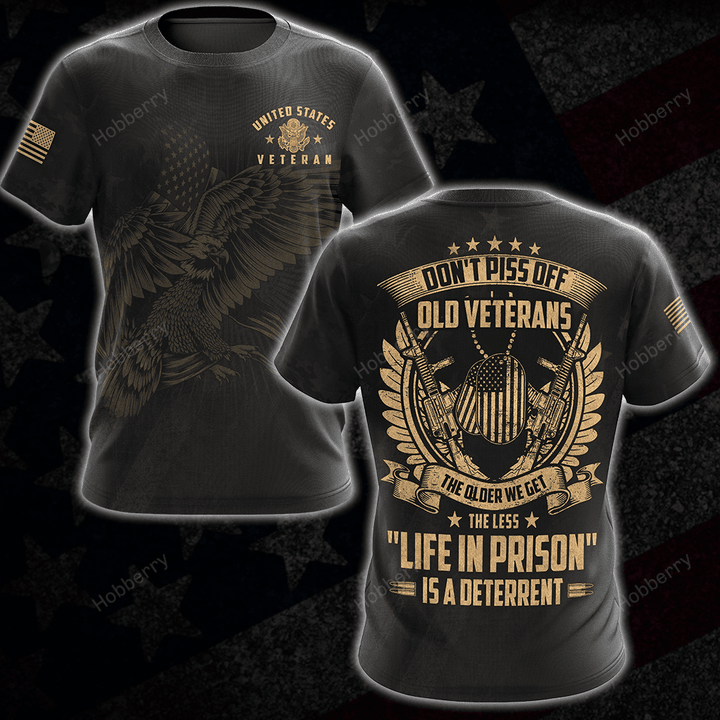 Veteran Shirt Don't Piss Off Old Veterans The Older We Get The Less Life In Prison Is A Deterrent Veterans Day Memorial Day Gift Army Navy Air Force Marine Military T-shirt Hoodie Sweatshirt Polo Shirt