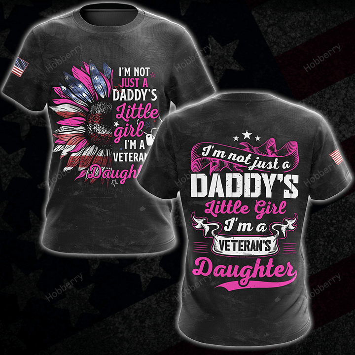 Veteran's Daughter Shirt I'm Not Just A Daddy's Little Girl I'm A Veteran's Daughter Veterans Day Memorial Day Gift Army Navy Air Force Marine Military T-shirt Hoodie Sweatshirt