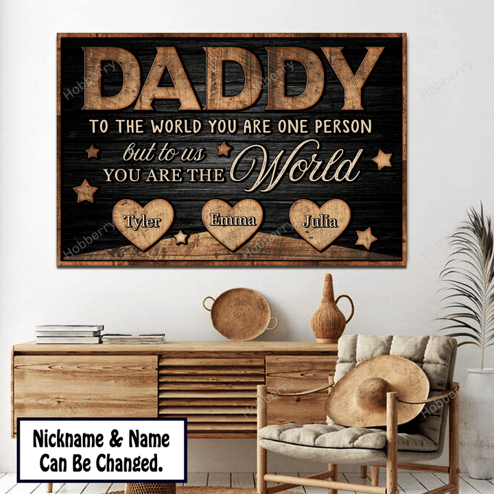 Daddy To The World You Are One Person But To Us You Are The World Custom Canvas & Poster, Gift For Dad Grandpa Father Grandfather - Personalized Custom Poster & Canvas