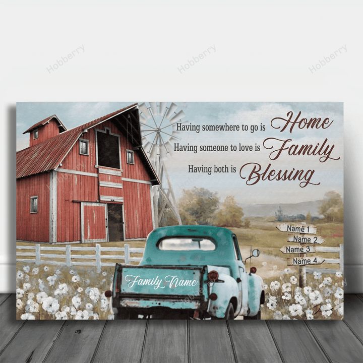 Having Somewhere To Go Is Home Someone To Love Is Family - Personalized Custom Poster & Canvas