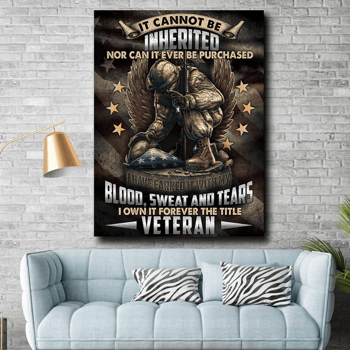It Cannot Be Inherited Nor Can It Be Purchased Military Veteran Poster & Canvas Wall Art Room Home Decoration Remembrance Veterans Day Memorial Day Gift For Veteran Military Soldier