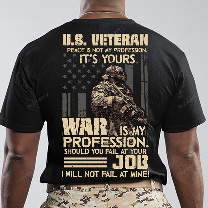US Veteran shirt Peace is not my profession War is my profession I Will Not Fail At Mine Veterans Day T-shirt