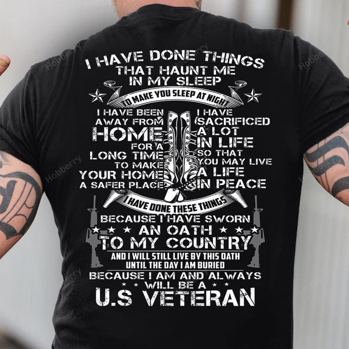 US Veteran Shirt I have done things Because I am and always will be US Veteran Veterans Day Gift