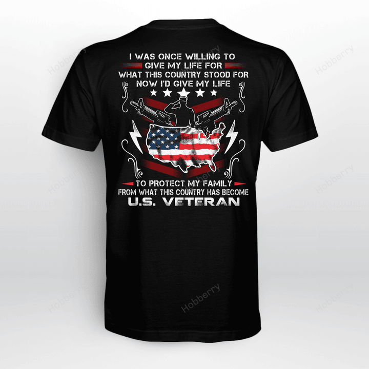 I was once willing to give my life for what this country stood for - US Veteran T-shirt