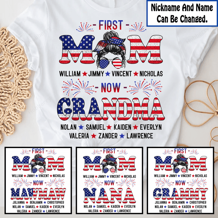 First Mom Now Grandma Independence Day Memaw Nana Grandma Shirt With Grandkids Names - Personalized Custom Name Shirt Gift For Grandma & Mom