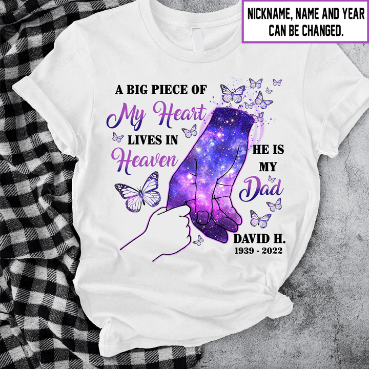 Memorial Shirt A Big Piece of my Heart lives in heaven He is my Dad Personalized Custom Name Memorial Shirt For Dad Mom Son Daughter Family