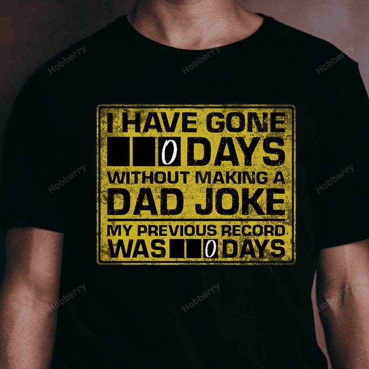 I Have Gone 0 Days Without Making A Dad Joke Shirt Gift For Grandpa & Dad