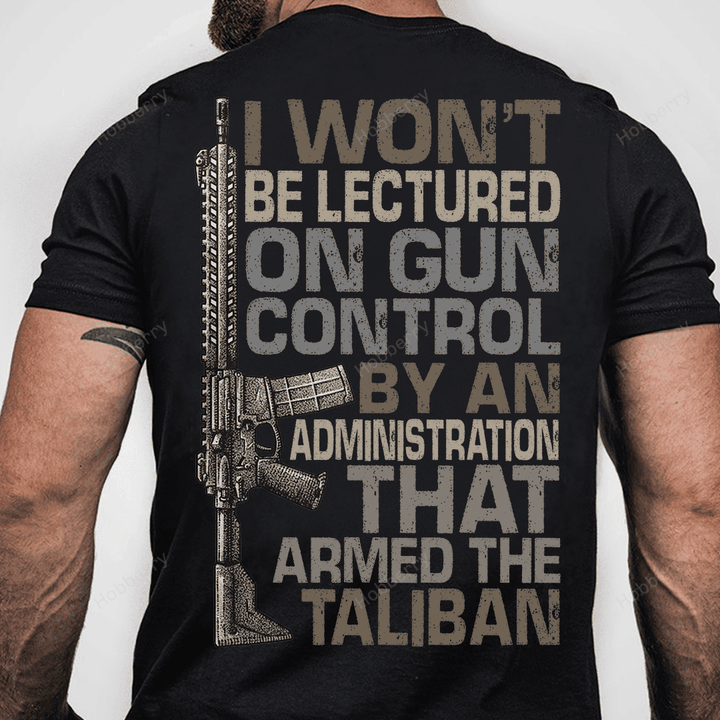 I Won't Be Lectured On Gun Control By An Administration That Armed Concealed Carry Owner T-shirt