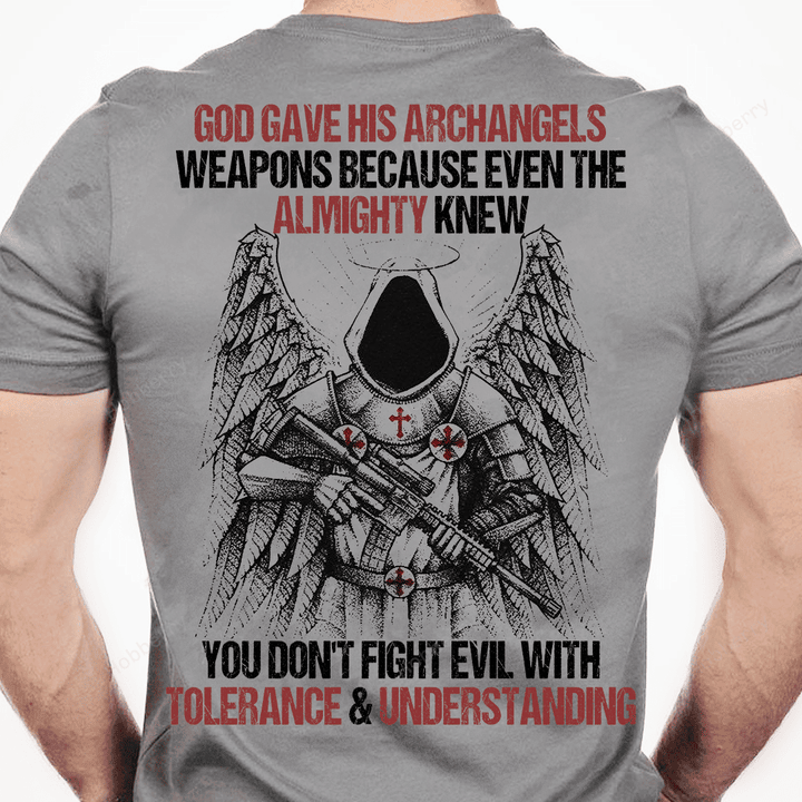 God Gave His Archangels weapons Because Even The Almighty Knew You Don't Fight Evil With Tolerance & Understanding Concealed Carry Owner T-shirt