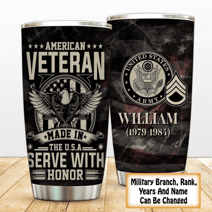 Personalized Military Veteran Tumbler American Veteran Made In The USA Serve With Honor Veterans Day Memorial Day Gift Insulated Stainless Steel Tumbler 20oz / 30oz