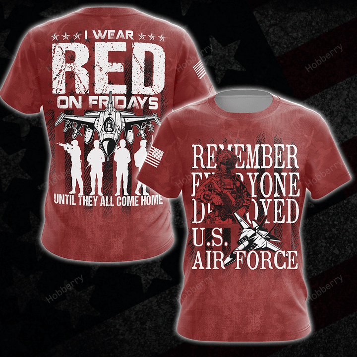 Military Air Force Red Friday Shirt I Wear Red On Fridays Until They All Come Home Remember Everyone Deployed Support Our Troops Gift T-shirt Hoodie Sweatshirt Hawaiian Shirt Polo Shirt