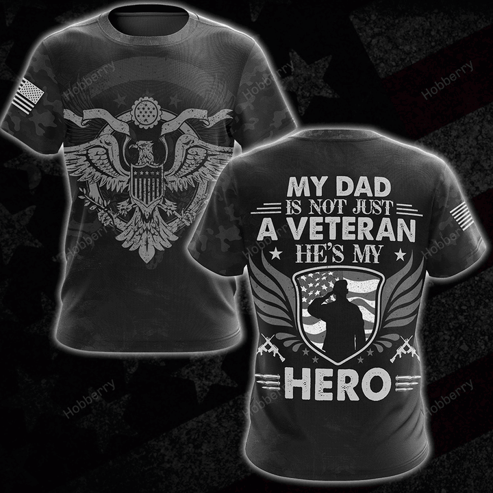 Veteran's Daughter Son Shirt My Dad Is Not Just A Veteran He is My Hero Veterans Day Memorial Day Gift Army Navy Air Force Marine Military T-shirt Hoodie Sweatshirt