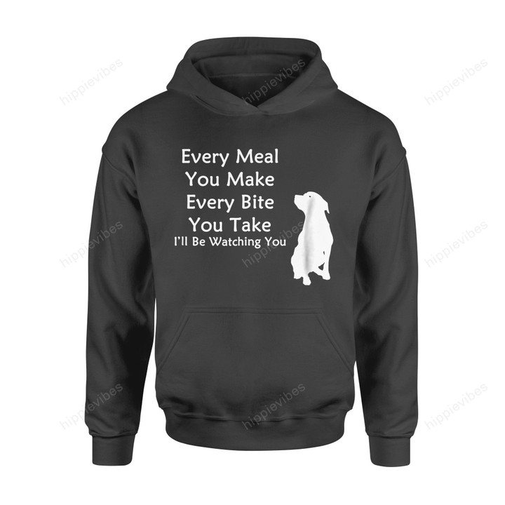 Dog Gift Idea Every Meal You Make Bite Take Watching T-Shirt - Standard Hoodie S / Black Dreamship