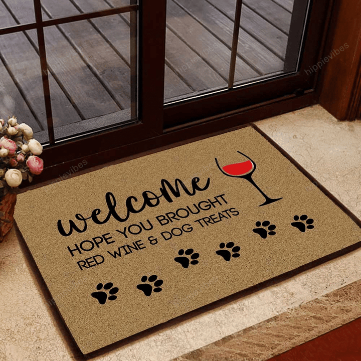 Hope You Brought Red Wine and Dog Treats Doormat